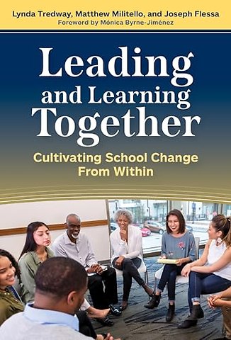 Leading and Learning Together – Cultivating School Change from Within