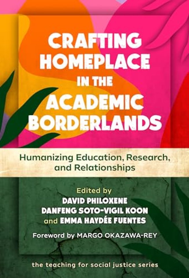 Crafting Homeplace in the Academic Borderlands – Humanizing Education, Research, and Relationships