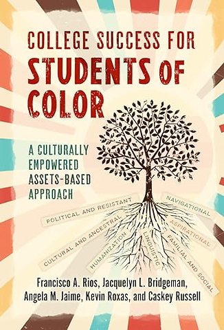 College Success for Students of Color – A Culturally Empowered, Assets–Based Approach