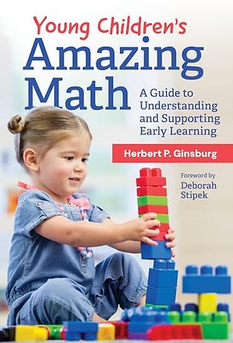 Young Children`s Amazing Math – A Guide to Understanding and Supporting Early Learning