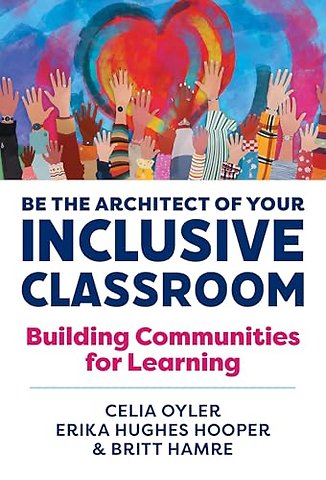 Be the Architect of Your Inclusive Classroom – Building Communities for Learning
