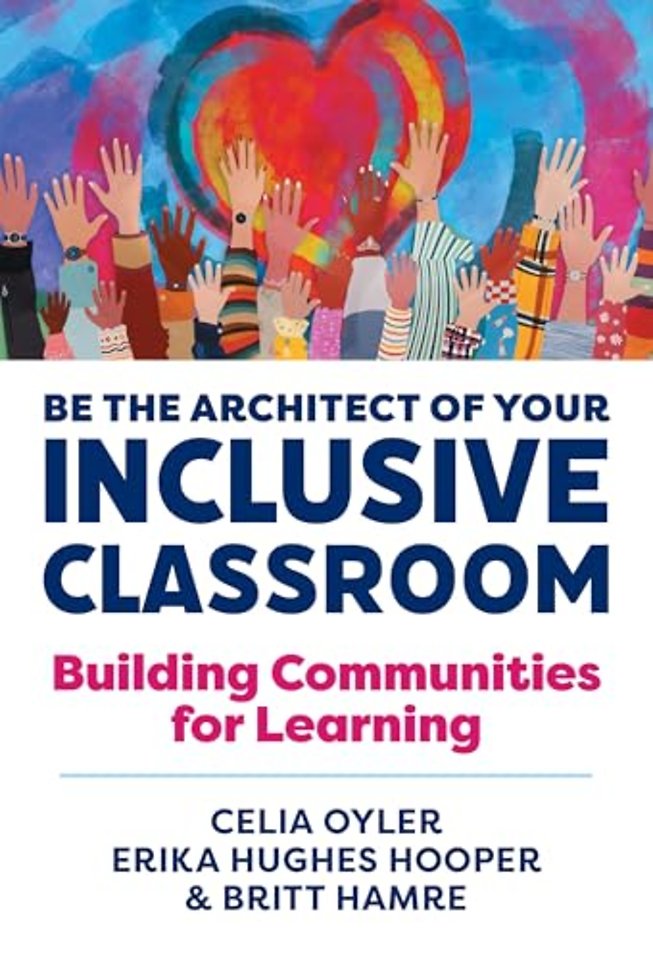 Be the Architect of Your Inclusive Classroom – Building Communities for Learning