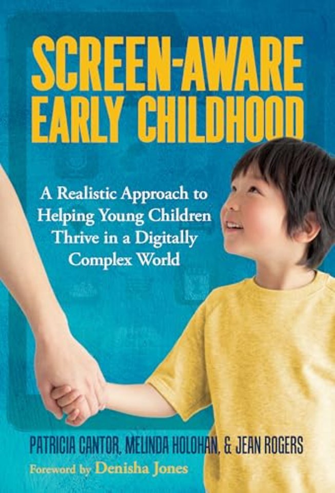 Screen–Aware Early Childhood – A Realistic Approach to Helping Young Children Thrive in a Digitally Complex World