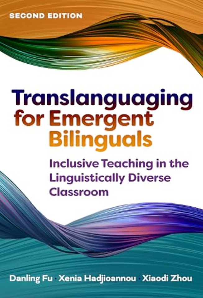 Translanguaging for Emergent Bilinguals – Inclusive Teaching in the Linguistically Diverse Classroom