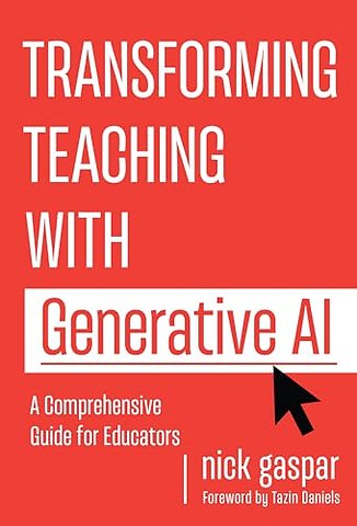Transforming Teaching with Generative AI – A Comprehensive Guide for Educators