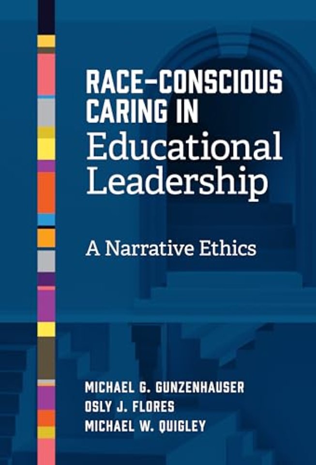 Race–Conscious Caring in Educational Leadership – A Narrative Ethics