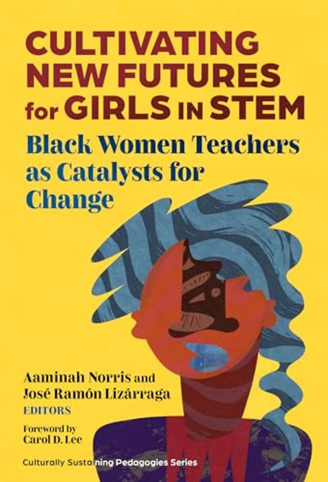 Cultivating New Futures for Girls in STEM – Black Women Teachers As Catalysts for Change