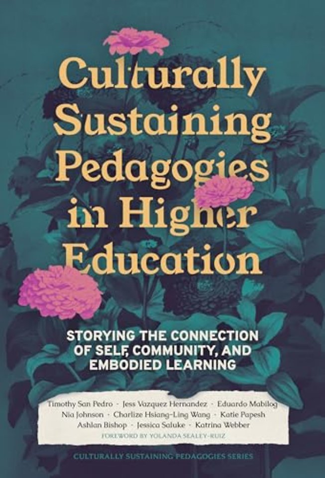 Culturally Sustaining Pedagogies in Higher Educa – Storying the Connection of Self, Community, and Embodied Learning