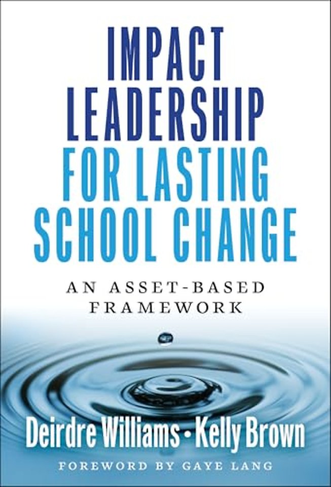 Impact Leadership for Lasting School Change – An Asset–Based Framework