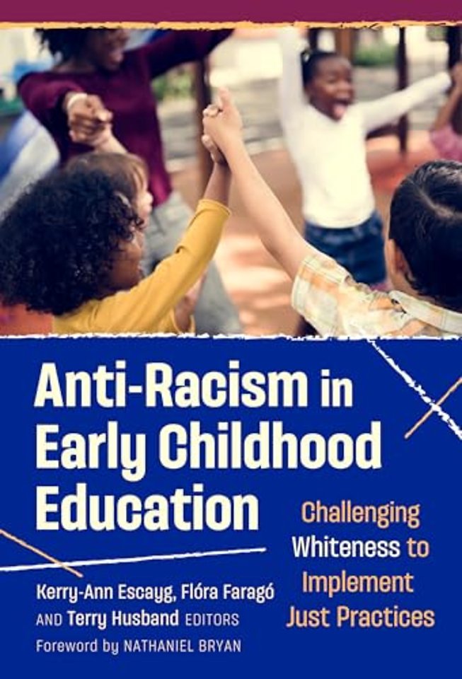 Anti–Racism in Early Childhood Education – Challenging Whiteness to Implement Just Practices