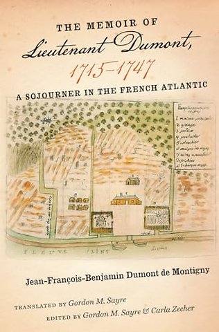 The Memoir of Lieutenant Dumont, 1715–1747 – A Sojourner in the French Atlantic