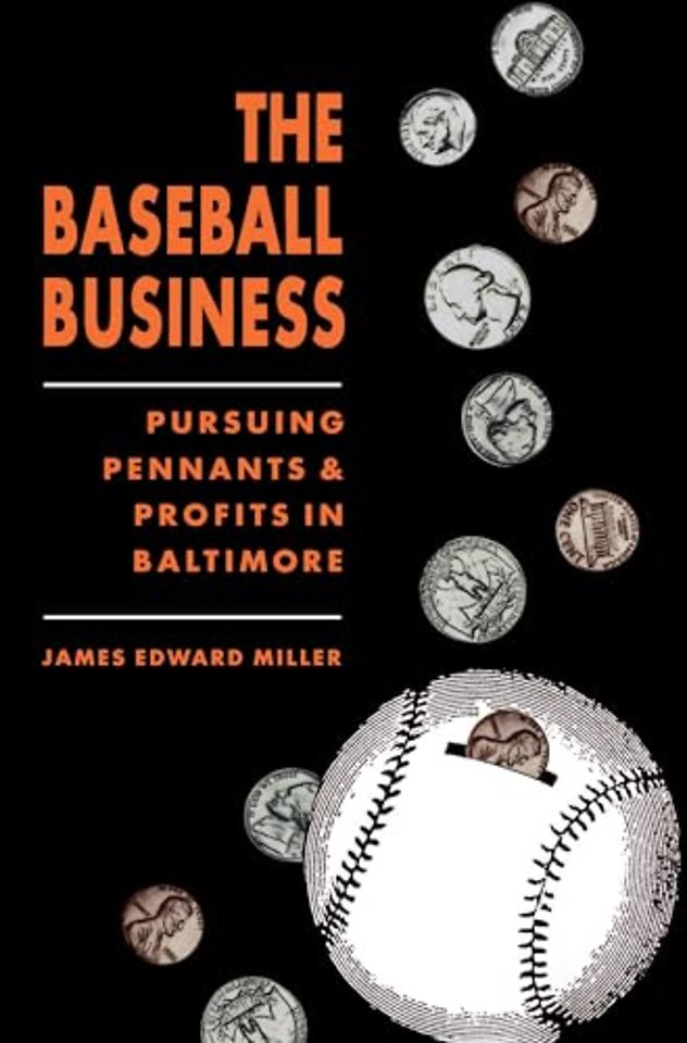 The Baseball Business – Pursuing Pennants and Profits in Baltimore