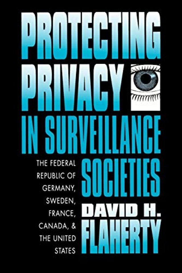 Protecting Privacy in Surveillance Societies – The Federal Republic of Germany, Sweden, France, Canada, and the United States