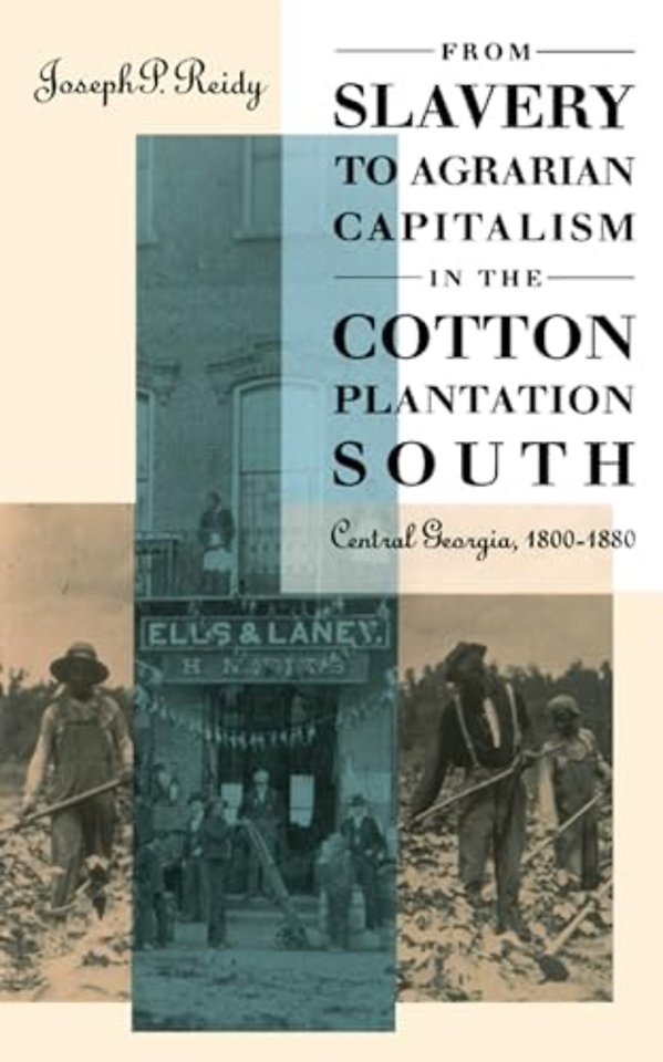 From Slavery to Agrarian Capitalism in the Cotto – Central Georgia, 1800–1880
