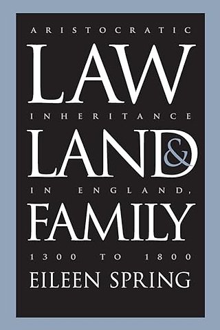 Law, Land, and Family – Aristocratic Inheritance in England, 1300 to 1800