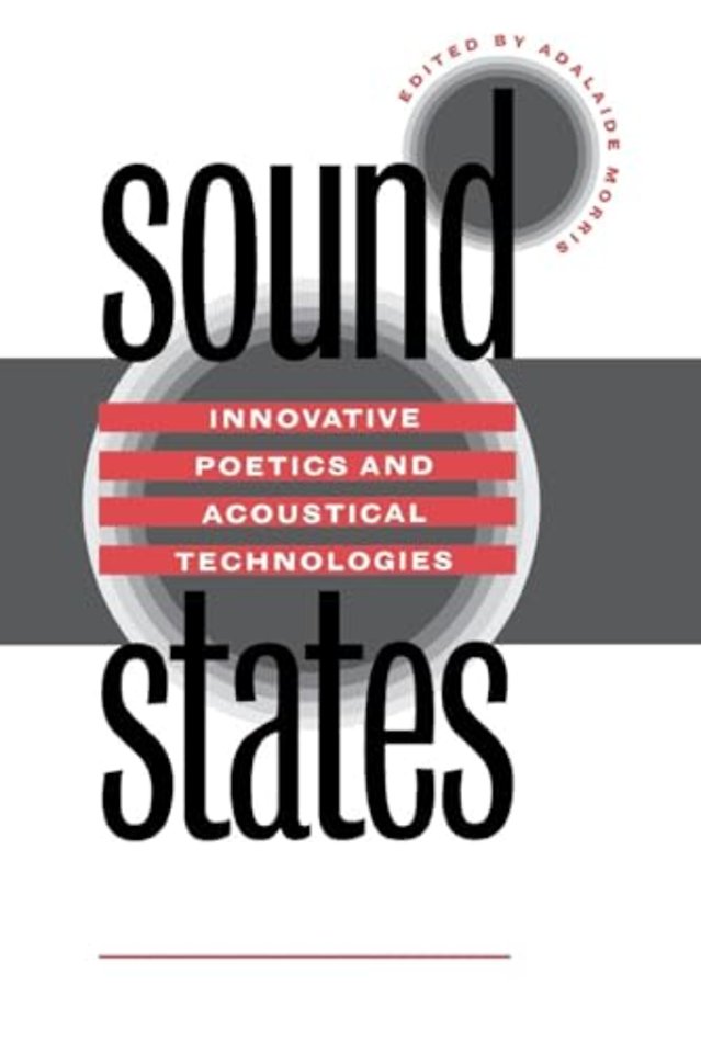 Sound States – Innovative Poetics and Acoustical Technologies