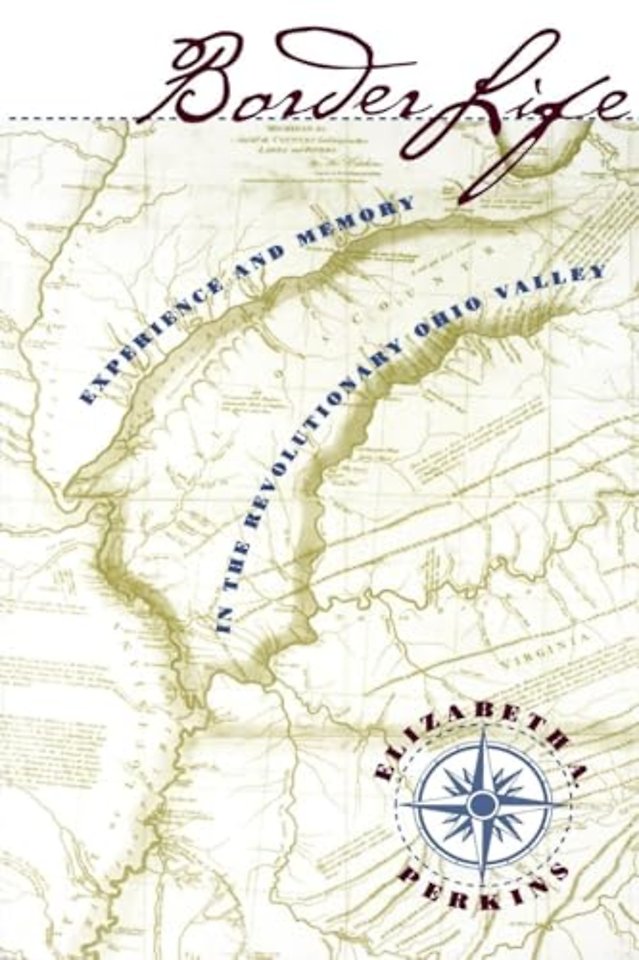 Border Life – Experience and Memory in the Revolutionary Ohio Valley