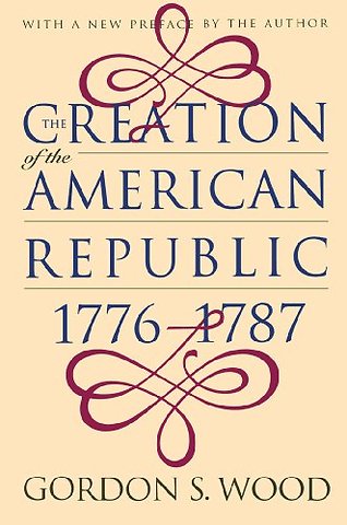 The Creation of the American Republic, 1776–1787