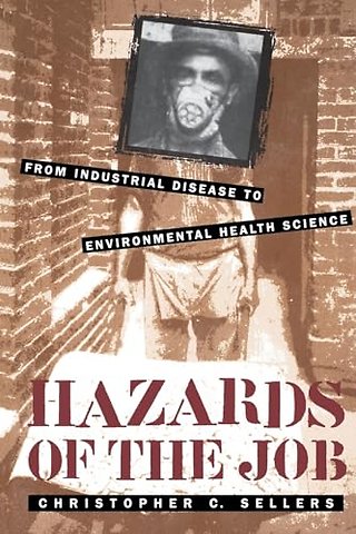 Hazards of the Job – From Industrial Disease to Environmental Health Science