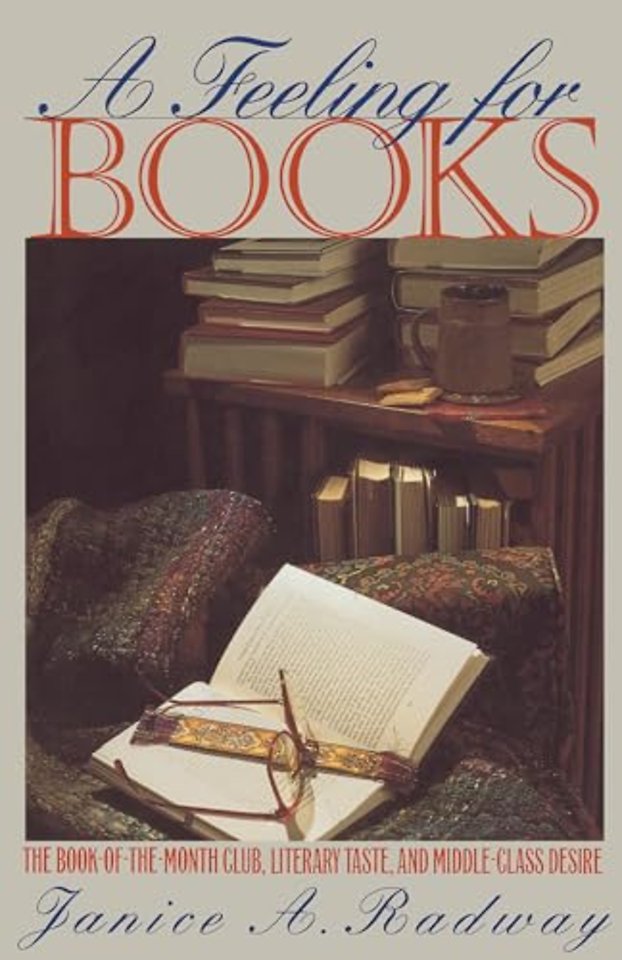 A Feeling for Books – The Book–of–the–Month Club, Literary Taste, and Middle–Class Desire