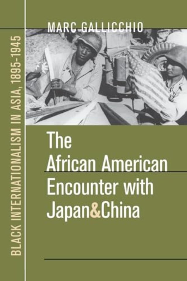 The African American Encounter with Japan and Ch – Black Internationalism in Asia, 1895–1945