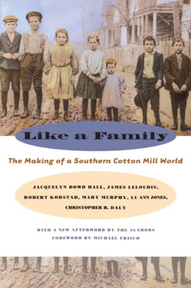 Like a Family – The Making of a Southern Cotton Mill World