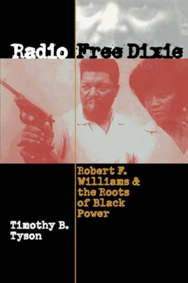 Radio Free Dixie – Robert F. Williams and the Roots of Black Power