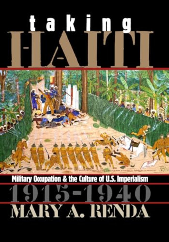 Taking Haiti – Military Occupation and the Culture of U.S. Imperialism, 1915–1940