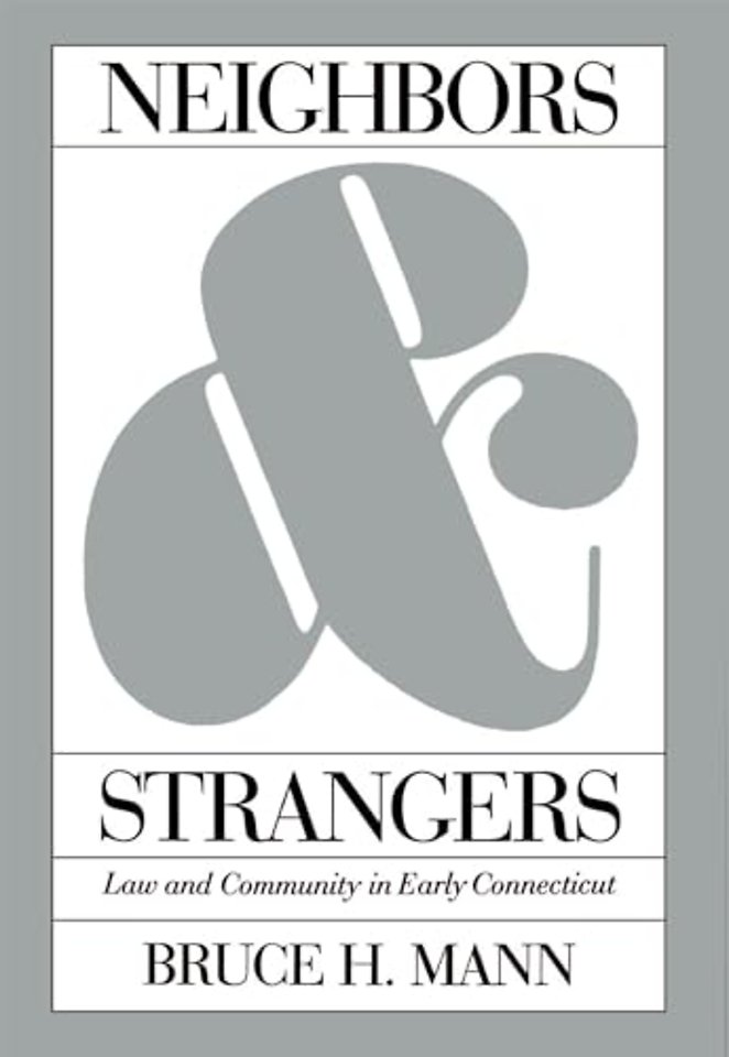 Neighbors and Strangers – Law and Community in Early Connecticut