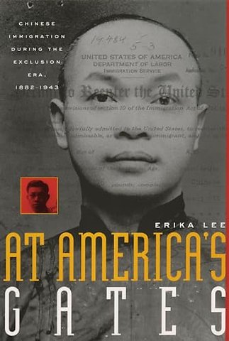 At America`s Gates – Chinese Immigration During the Exclusion Era, 1882–1943