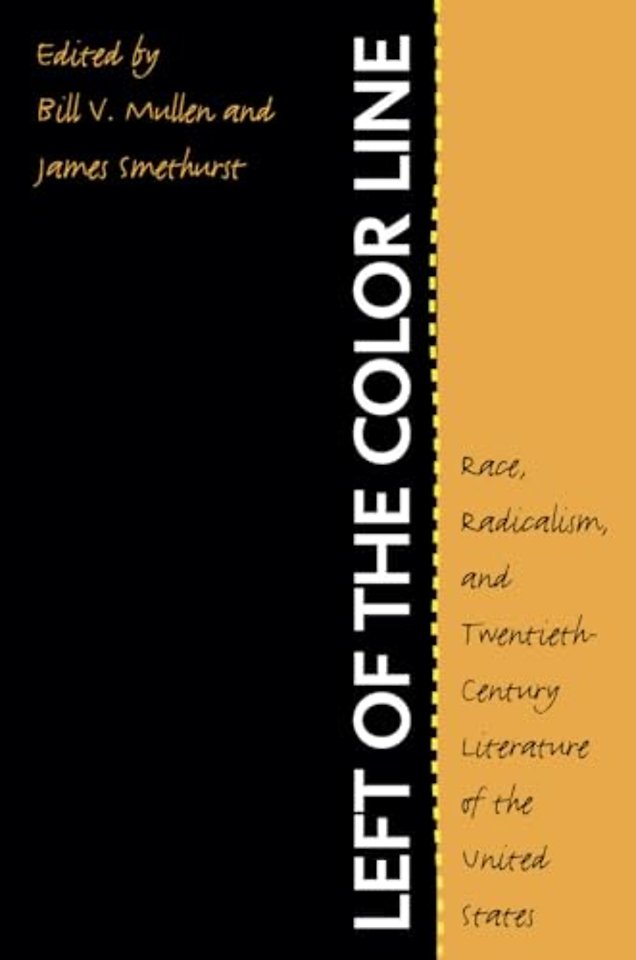 Left of the Color Line – Race, Radicalism, and Twentieth–Century Literature of the United States