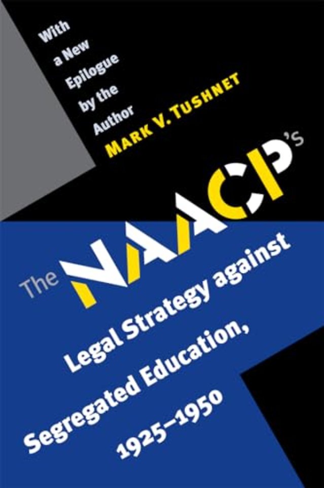 The NAACP`s Legal Strategy Against Segregated Education, 1925–1950