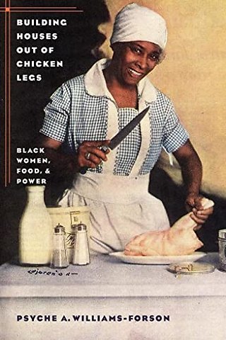 Building Houses Out of Chicken Legs – Black Women, Food, and Power