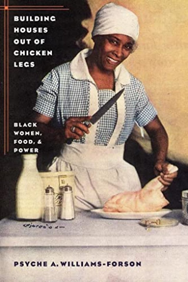 Building Houses Out of Chicken Legs – Black Women, Food, and Power