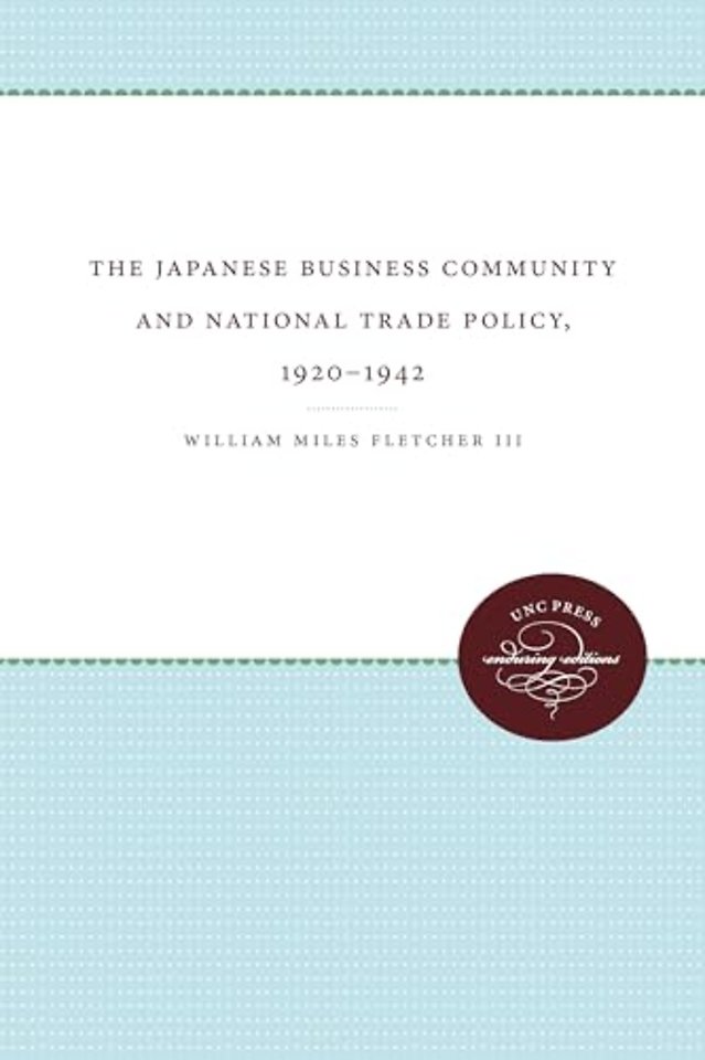 The Japanese Business Community and National Trade Policy, 1920–1942