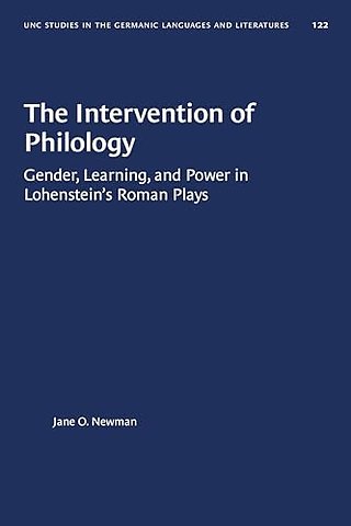 The Intervention of Philology – Gender, Learning, and Power in Lohenstein`s Roman Plays