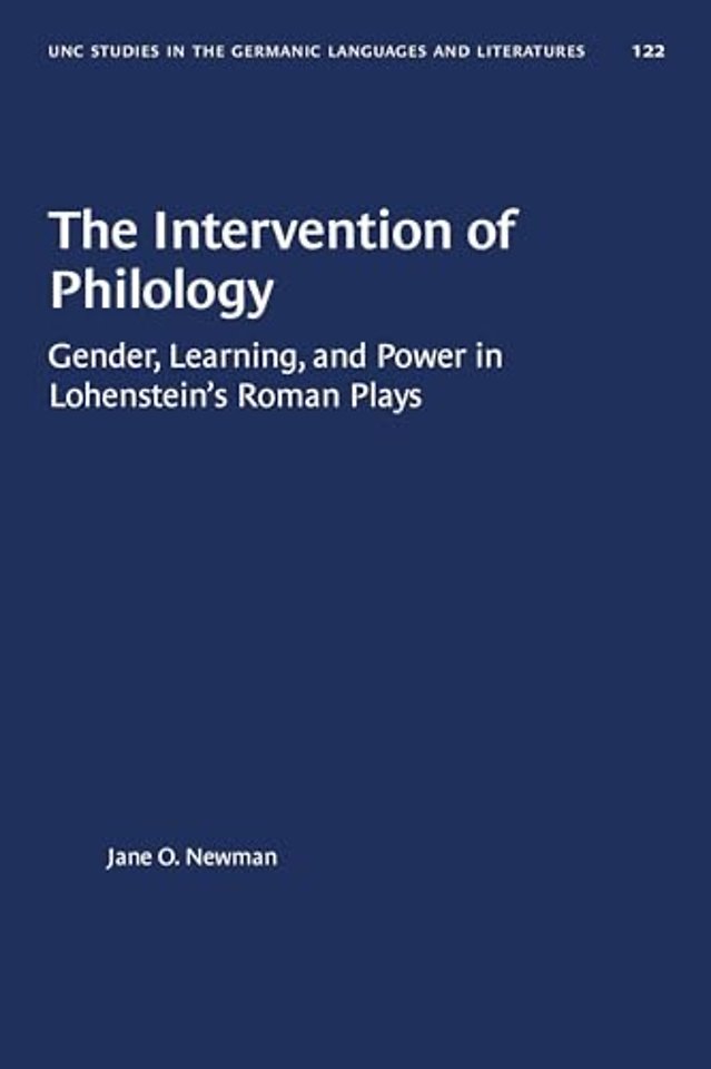 The Intervention of Philology – Gender, Learning, and Power in Lohenstein`s Roman Plays