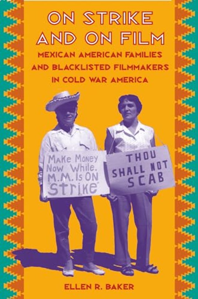 On Strike and on Film – Mexican American Families and Blacklisted Filmmakers in Cold War America