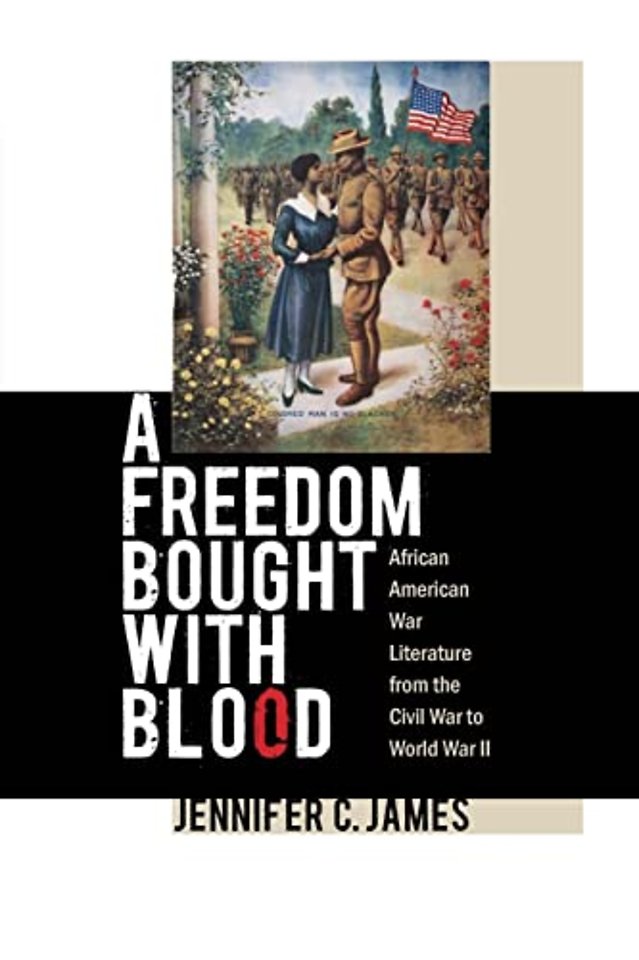 A Freedom Bought with Blood – African American War Literature from the Civil War to World War II