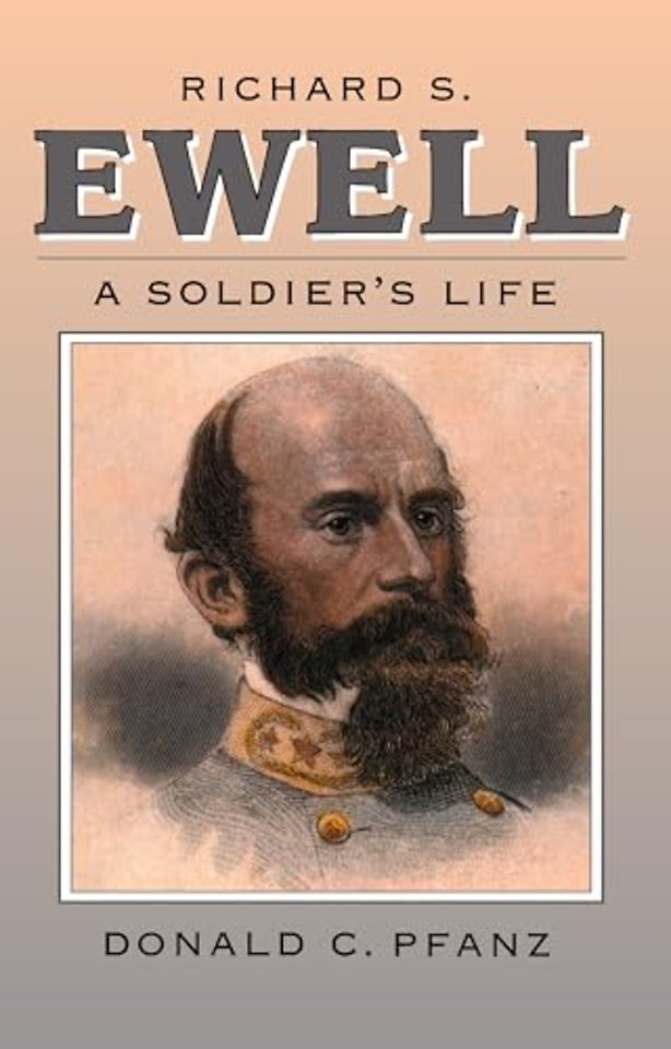 Richard S. Ewell – A Soldier`s Life