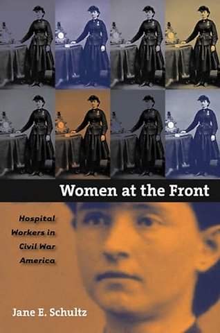 Women at the Front – Hospital Workers in Civil War America