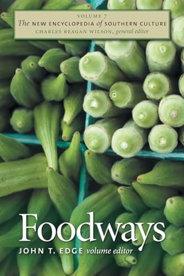 The New Encyclopedia of Southern Culture – Volume 7: Foodways