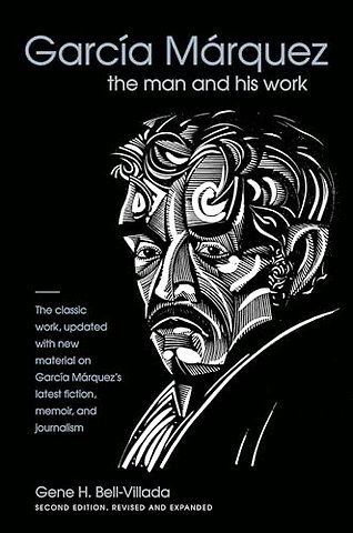 García Márquez – The Man and His Work