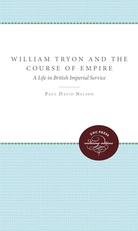 William Tryon and the Course of Empire – A Life in British Imperial Service