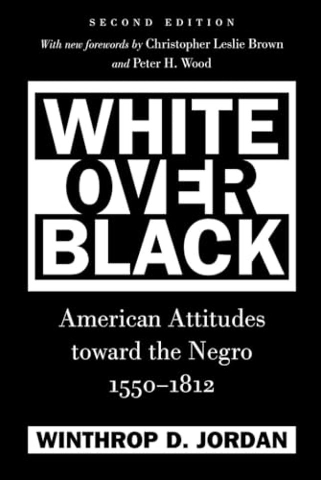White Over Black – American Attitudes Toward the Negro, 1550–1812