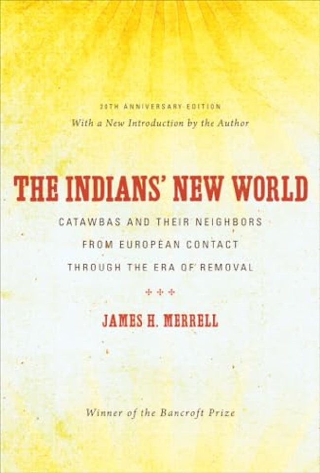The Indians′ New World – Catawbas and Their Neighbors from European Contact through the Era of Removal