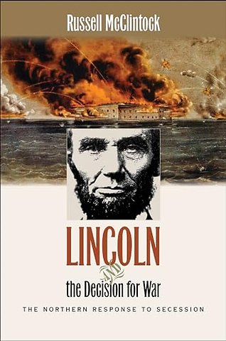 Lincoln and the Decision for War – The Northern Response to Secession