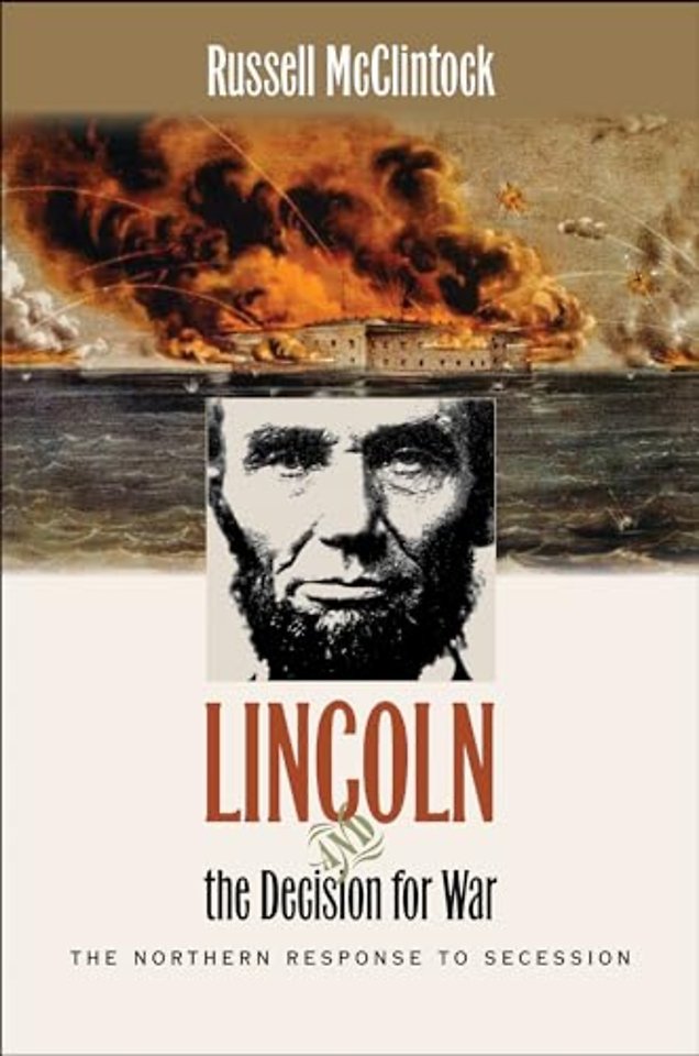 Lincoln and the Decision for War – The Northern Response to Secession