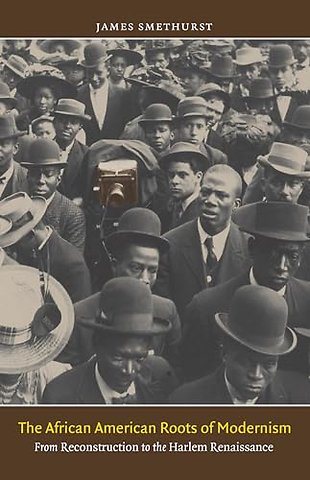 The African American Roots of Modernism – From Reconstruction to the Harlem Renaissance