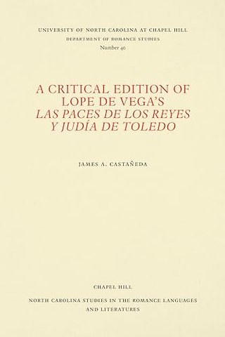 A Critical Edition of Lope De Vega's Las Paces De Los Reyes Y Judia De Toledo